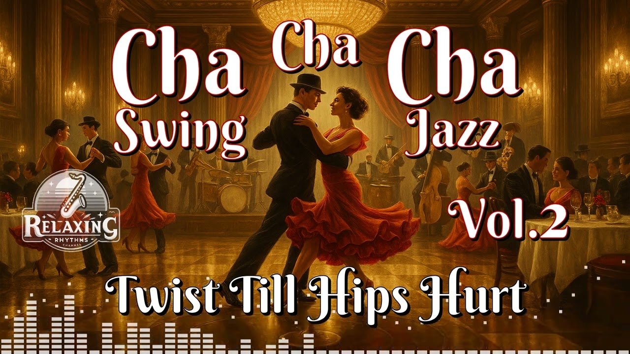 Cha Cha Cha Swing Jazz: Twist Till Hips Hurt Vol.2
