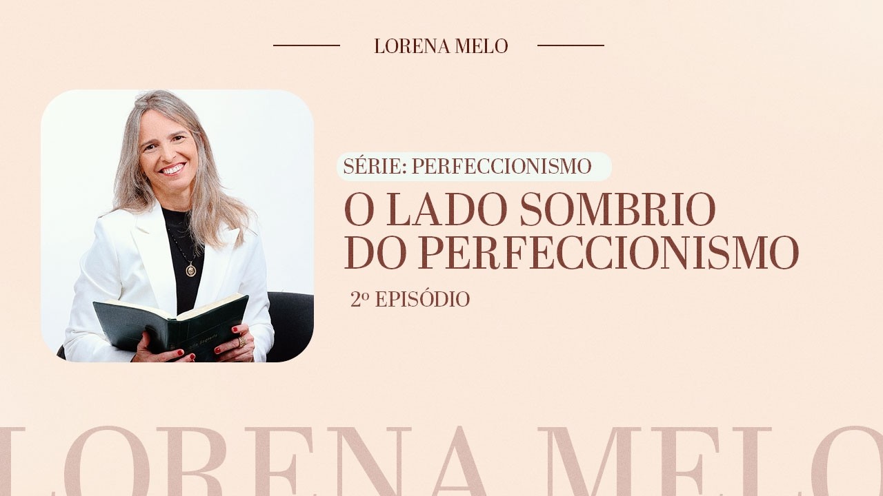 O LADO SOMBRIO DO PERFECCIONISMO | 2º EPISÓDIO | SÉRIE - PERFECCIONISMO
