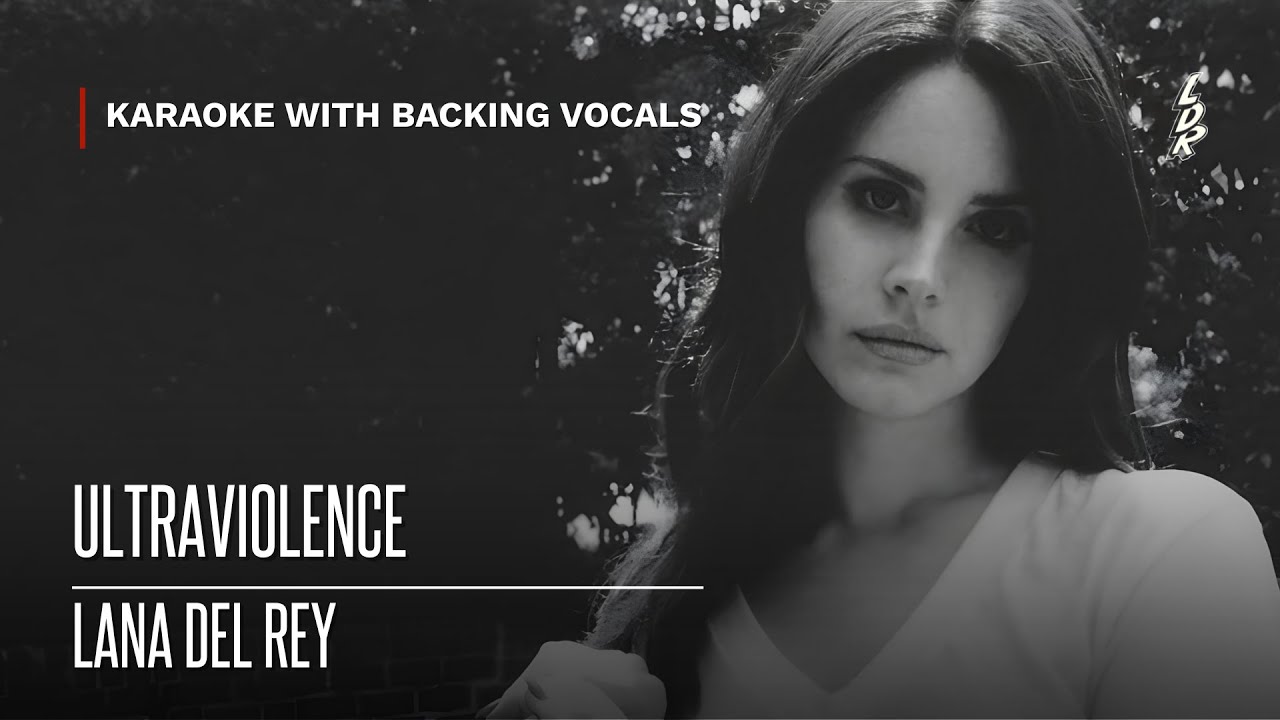 Lana Del Rey - Ultraviolence (Karaoke with backing vocals) |Lyrics|