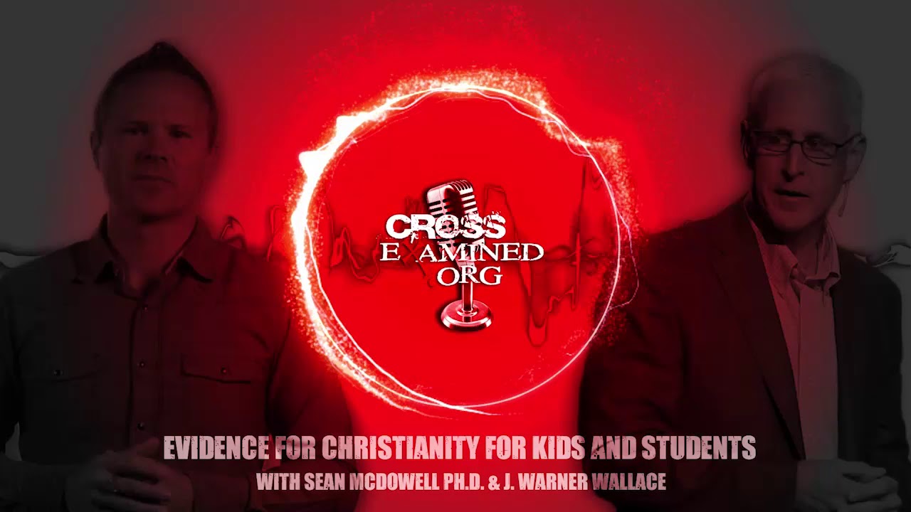 PODCAST: Evidence for Christianity for Kids and Students.