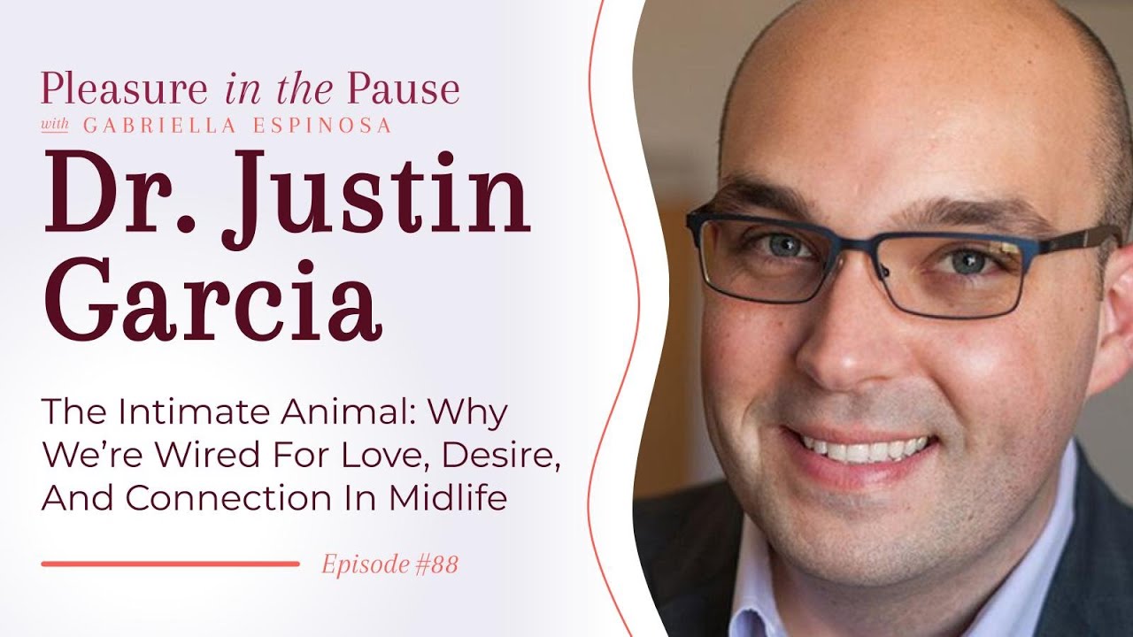 The Intimate Animal: Why We're Wired For Midlife Love, Desire, And Connection | Dr. Justin Garcia