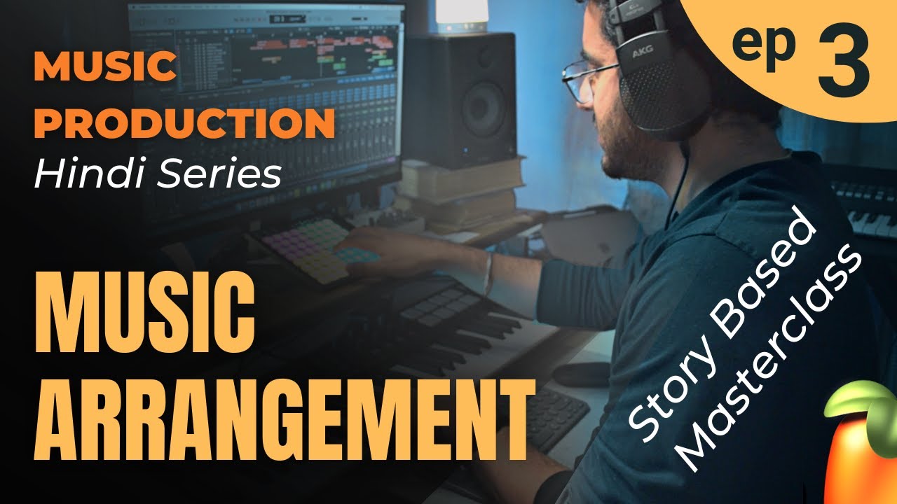 Ep 3 - Music ARRANGEMENT Masterclass | Hindi Music Production Series | Story Based Tutorial
