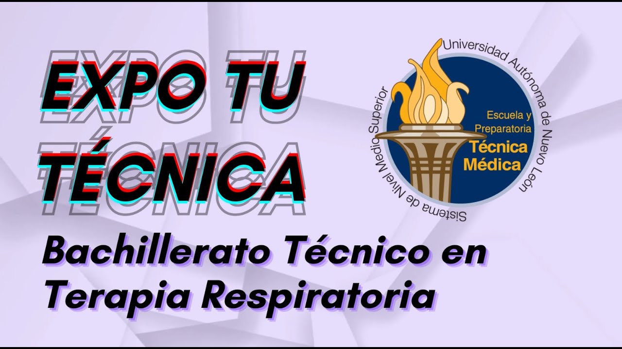 EXPO TU TÉCNICA EyPTM  Bachillerato Técnico en Terapia Respiratoria