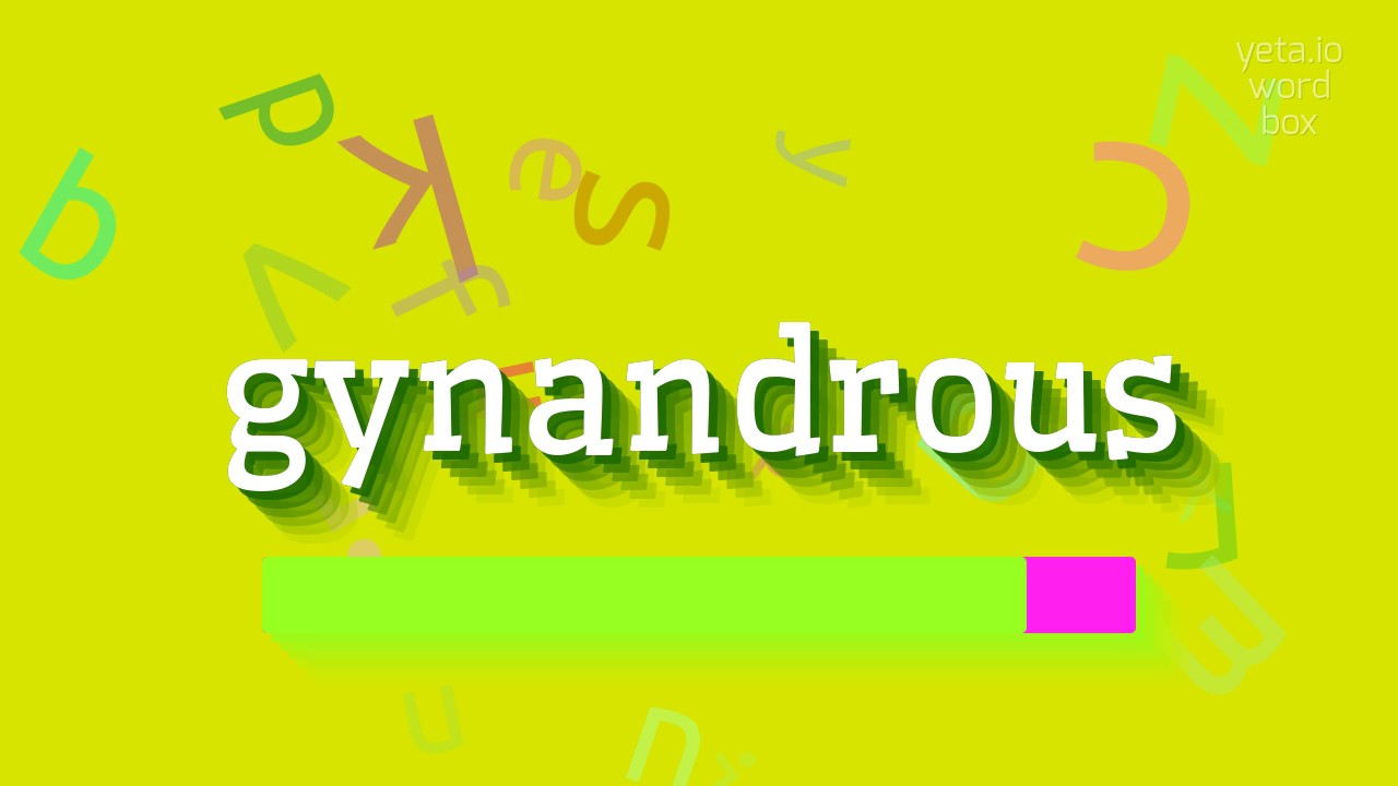 HOW TO PRONOUNCE GYNANDROUS? #gynandrous