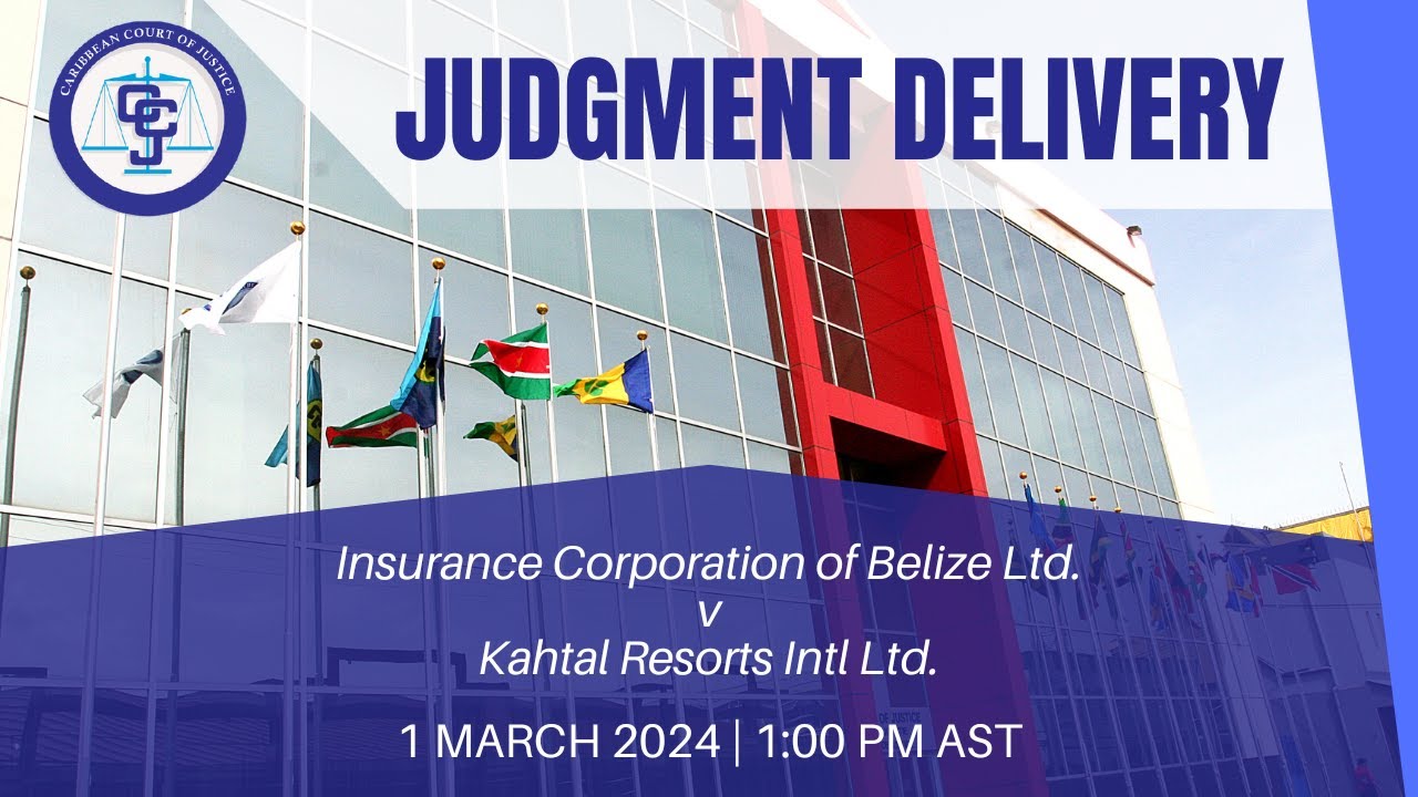 Delivery of Judgment - BZCV2023/004 Insurance Corporation of Belize Ltd. v Kahtal Resorts Intl Ltd.