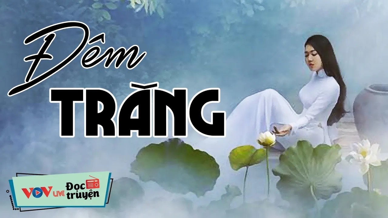 Truyện Tâm Lý Xã Hội HAY NHỨC NHỐI - Đêm Trăng _ Đọc Truyện Đêm Khuya Đài Tiếng Nói Việt Nam VOV