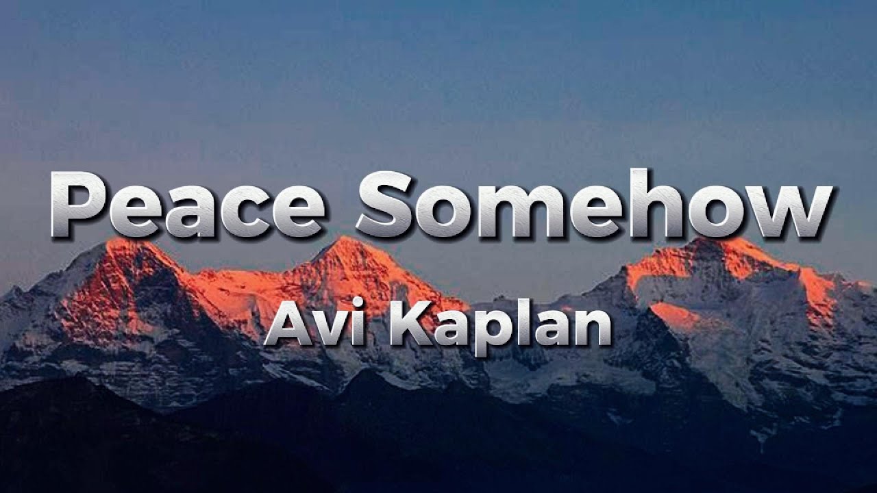 Avi Kaplan - Peace Somehow  (lyrics)