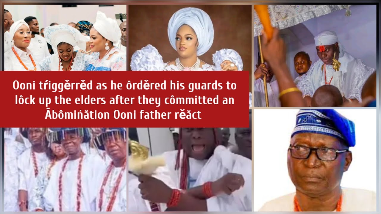 Ooni tŕiggěrrěd as he send his guards to lôck up the elders after a Těŕŕible ăction Ooni's father