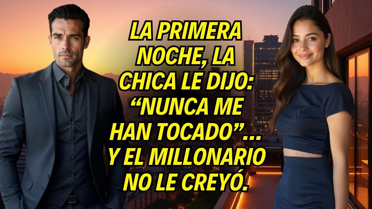 La Primera Noche, La Chica Le Dijo: “Nunca Me Han Tocado”… Y El Millonario No Le Creyó