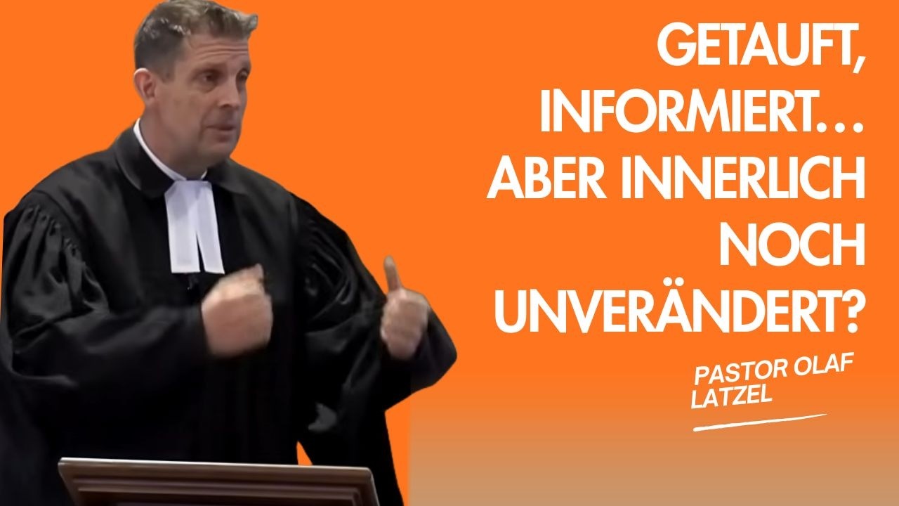 Pastor Olaf Latzel || Getauft, informiert… aber innerlich noch unverändert?