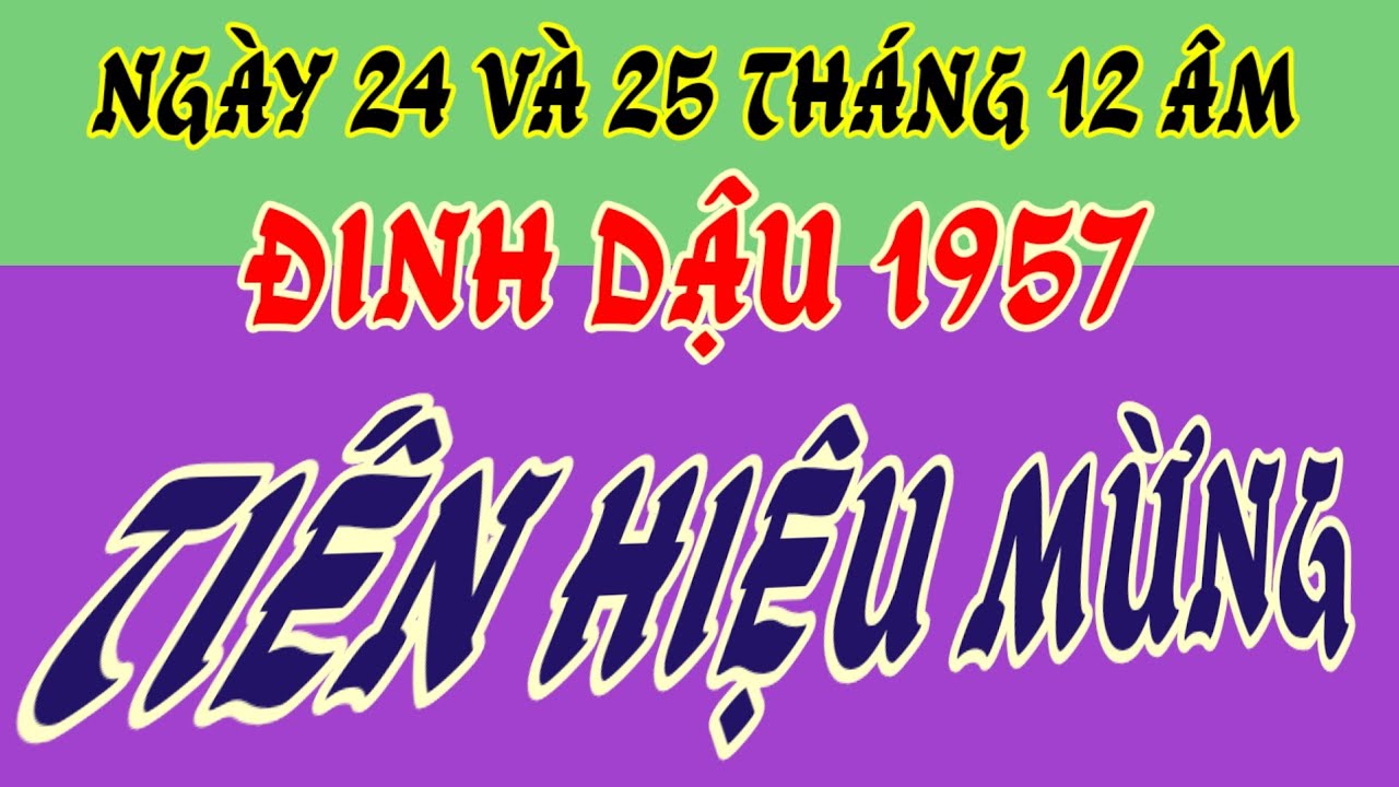 Ngày 24 và 25 Tết - tử vi Đinh Dậu 1957 - tổ tiên chao lộc, giờ vàng ghé thăm, tiền bạc xuôi chiều! 