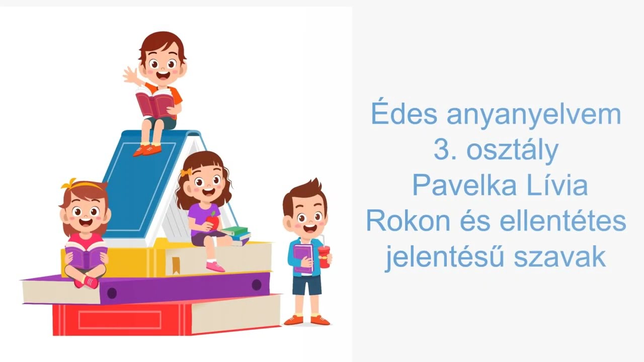 Édes anyanyelvem 3. osztály 12. Rokon és ellentétes jelentésű szavak