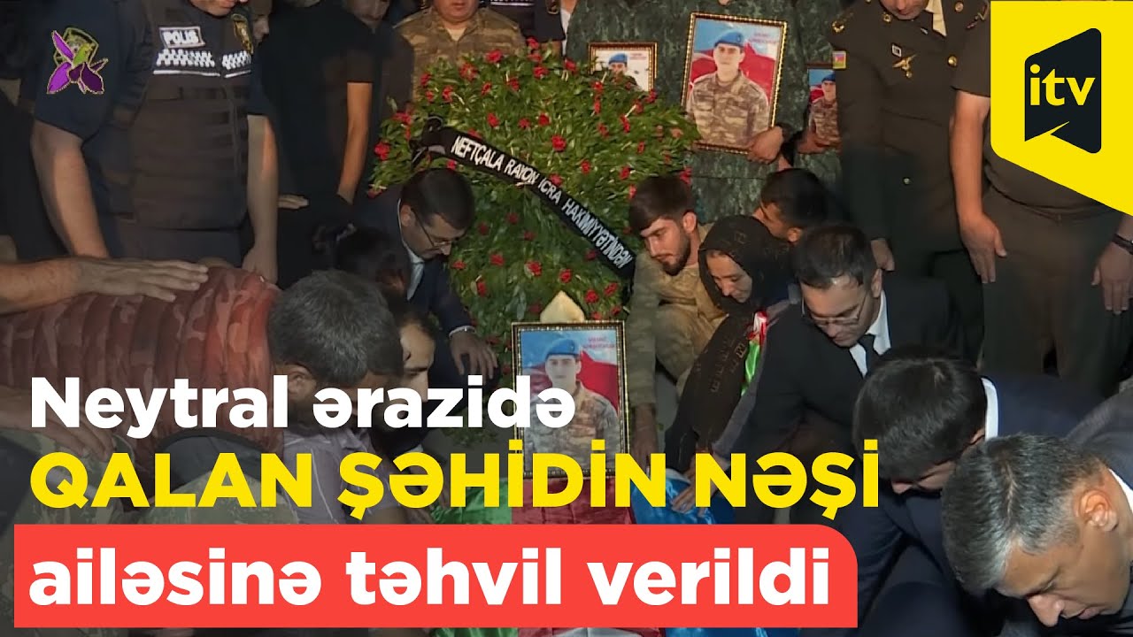 Neytral ərazidə qalan şəhid Elvin Abdullayevin nəşi ailəsinə təhvil verildi