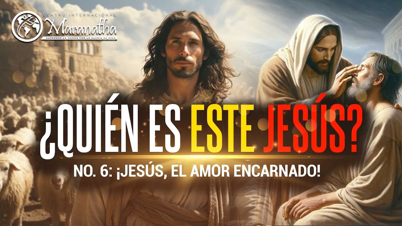 Jesús No. 6: ¡Jesús, el Amor Encarnado!- Nahum Rosario- 3 Mayo 2015