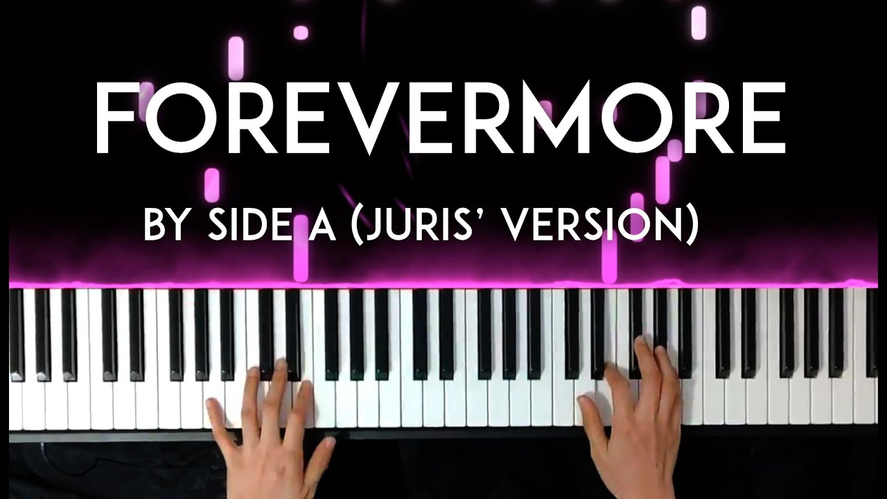 Forevermore by Side A (Juris' version) Piano Cover + sheet music