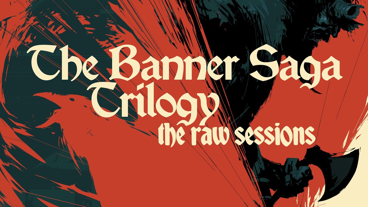 The Banner Saga Trilogy - The Raw Sessions