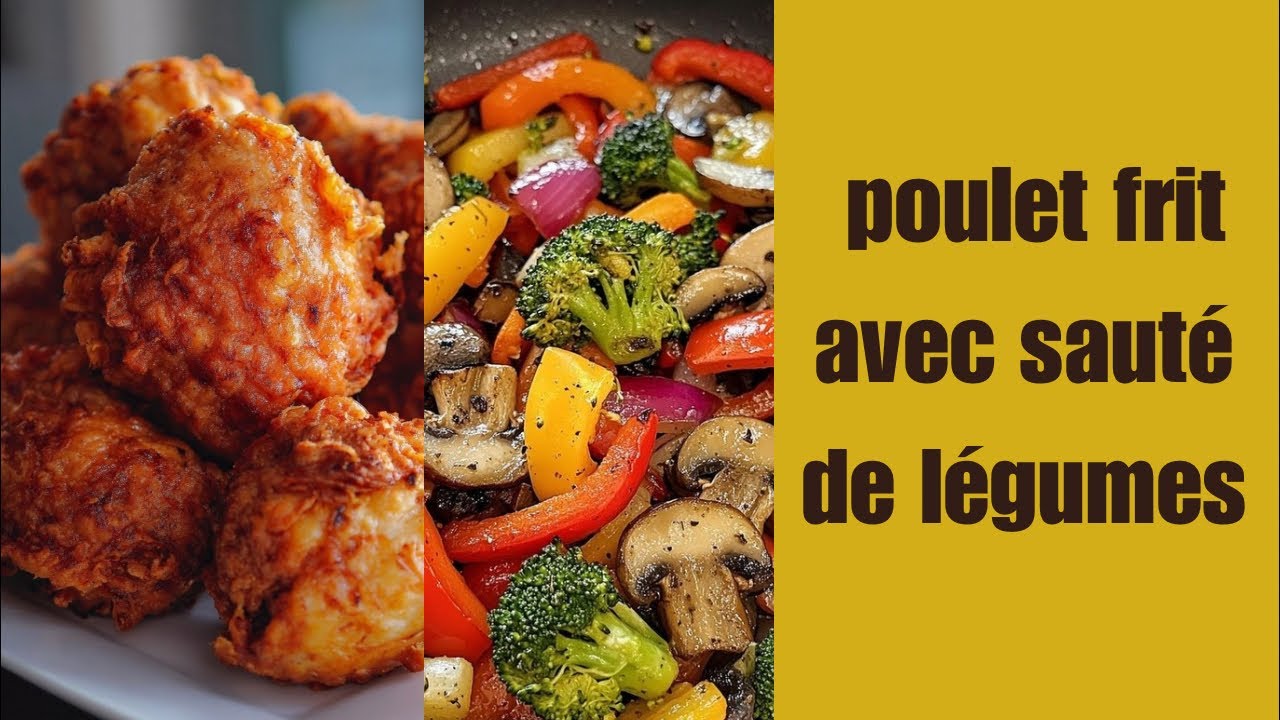 Poulet frit avec sauté de légumes