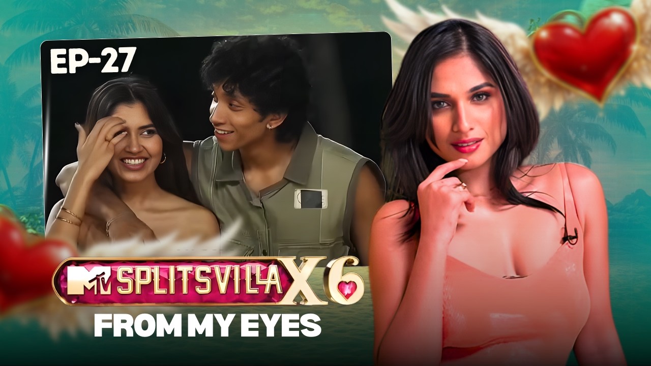 Jhappi Ka Powerplay Ep - 27 | From My Eyes – Kashish Kapoor | Splitsvilla 16