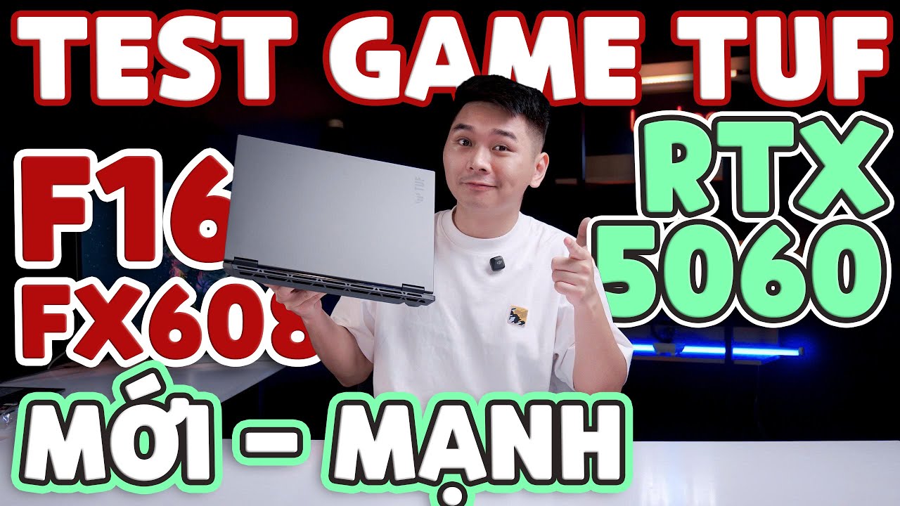 Test Game Asus TUF Gaming F16 FX608J (2025) - RTX 5060 RẺ NHẤT | LaptopWorld