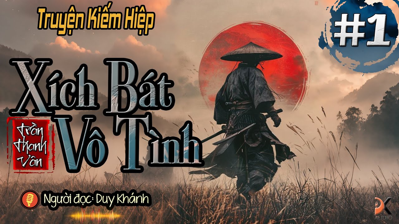 XÍCH BÁT VÔ TÌNH TIÊU - Tập 1 | Duy Khánh | DK AUDIO [ Truyện kiếm Hiệp Hay ]