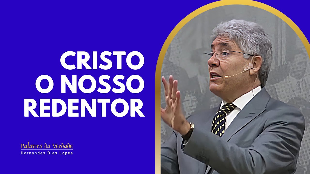 CRISTO, NOSSO REDENTOR - Hernandes Dias Lopes