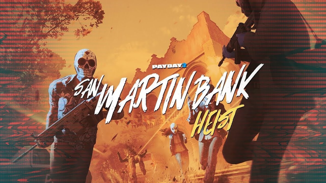 PAYDAY 2: San Mart&iacute;n Bank Heist (New DLC / Update 199)