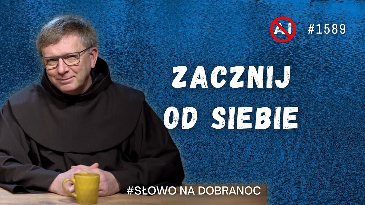 Zacznij od siebie. Franciszek Krzysztof Chodkowski OFM. Słowo na Dobranoc. 1589