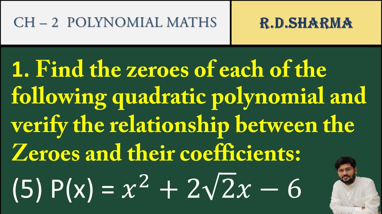 25 | x² +2√2x-6 | Find the zeroes of each of the following quadratic polynomial  verify relation |