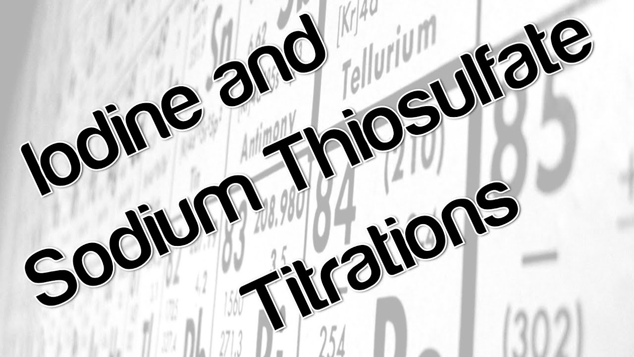 Iodine and sodium thiosulfate titrations