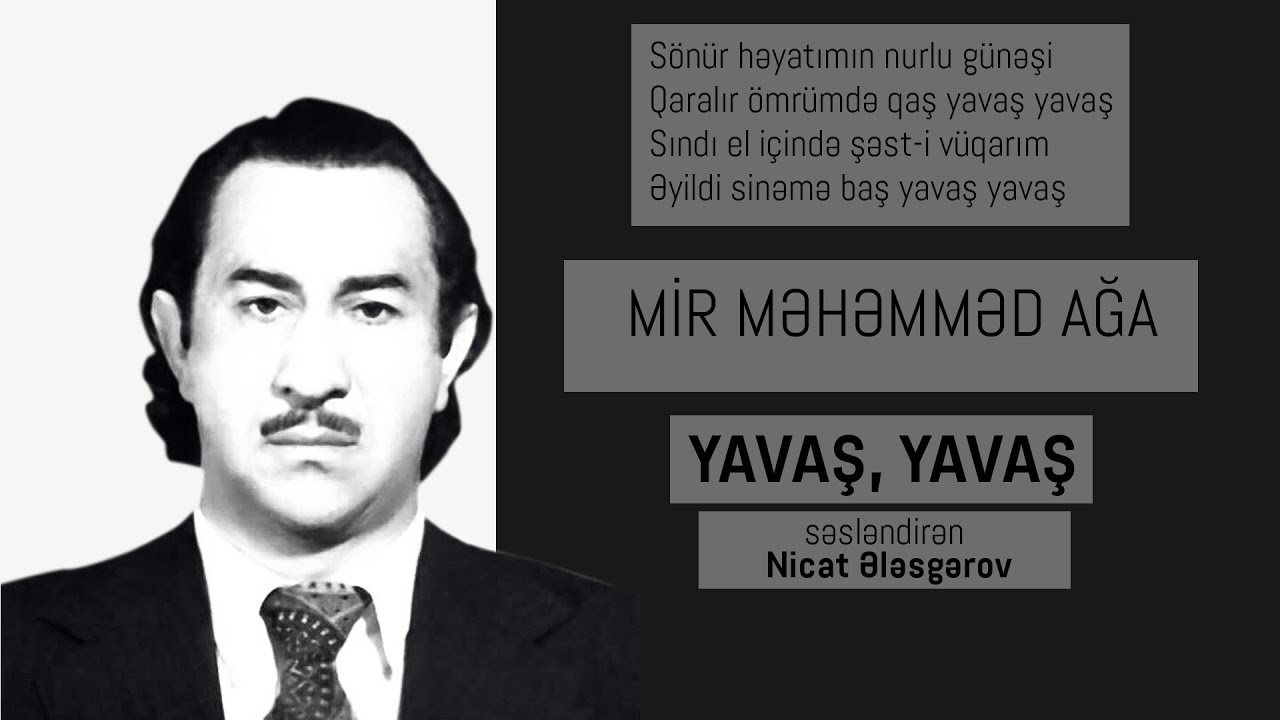 Mir Məhəmməd Ağa Yavaş Yavaş  Səsləndirən Nicat Ələsgərov - Oxuyur Mirələm Mirələmov