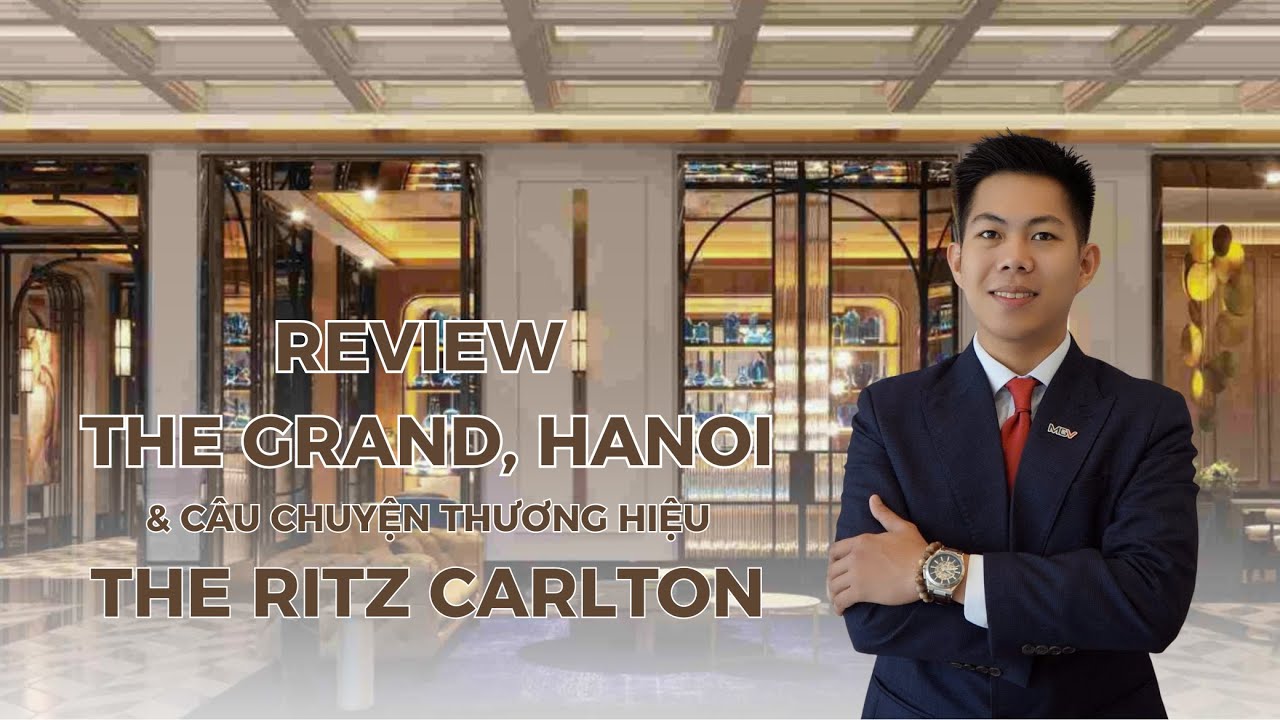 The Grand, Hanoi và câu chuyện thương hiệu The Ritz Carlton | Một sản phẩm của Masterise Homes