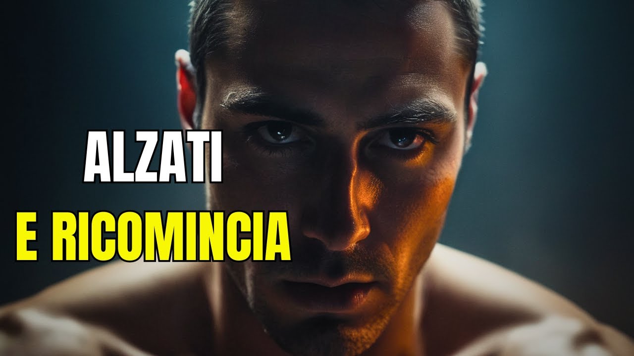 Alzati e Ricomincia - Video Motivazionale Italiano