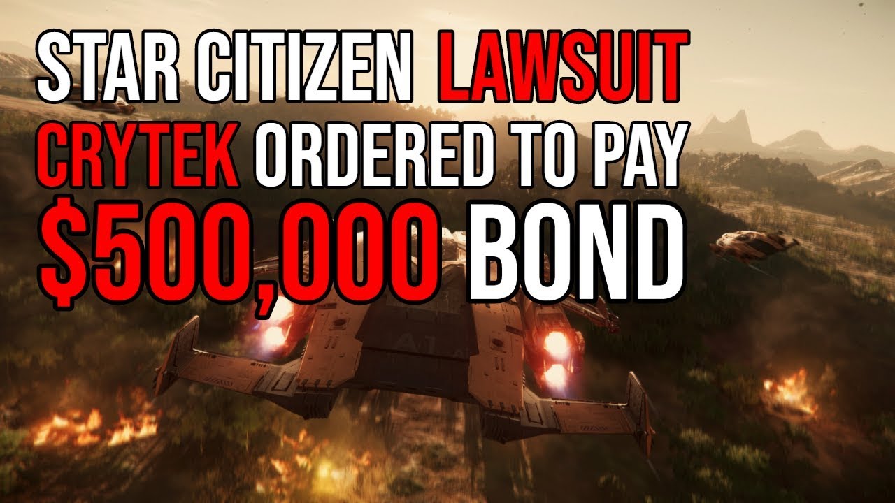 Star Citizen Lawsuit - Crytek Ordered to Pay $500,000 Bond