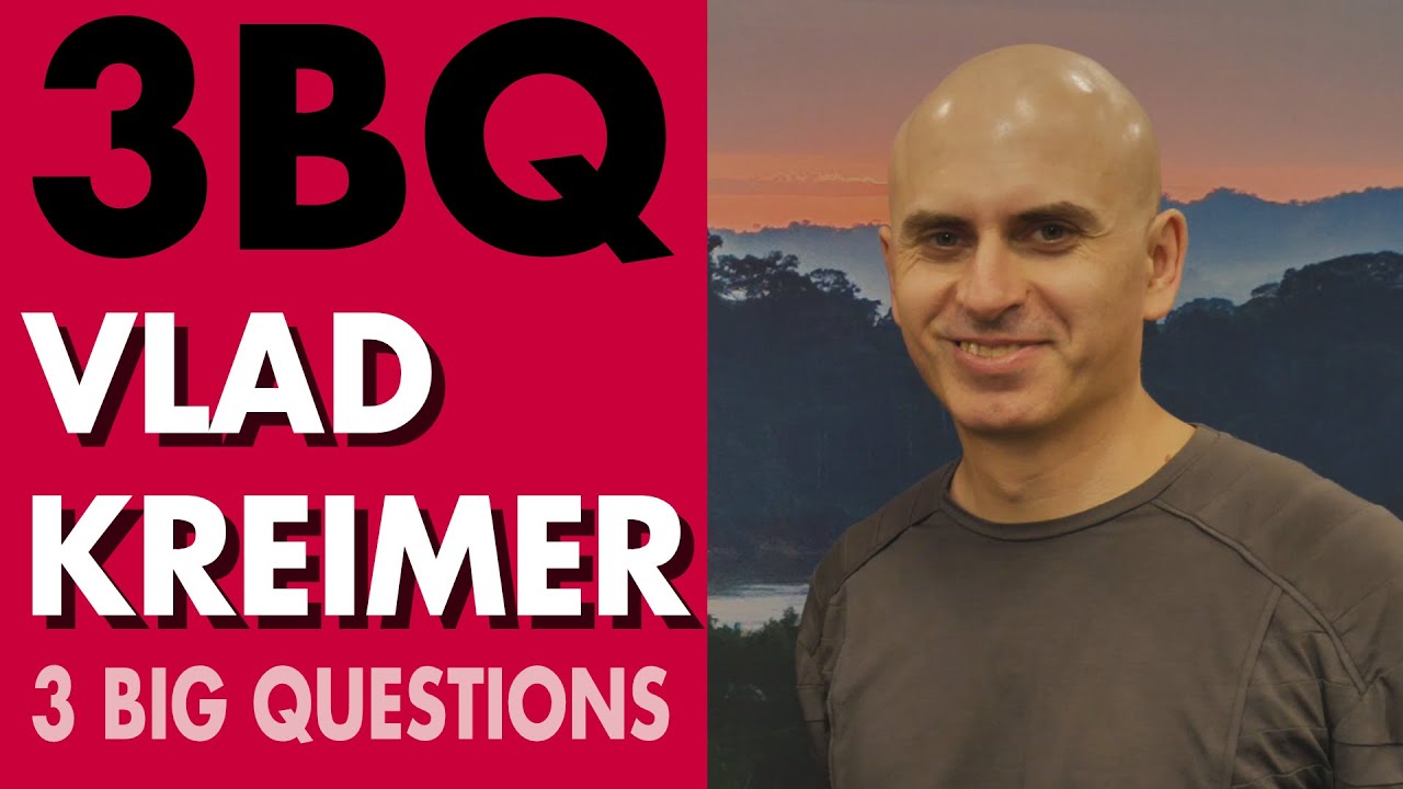 Vlad Kreimer: 3 Big Questions