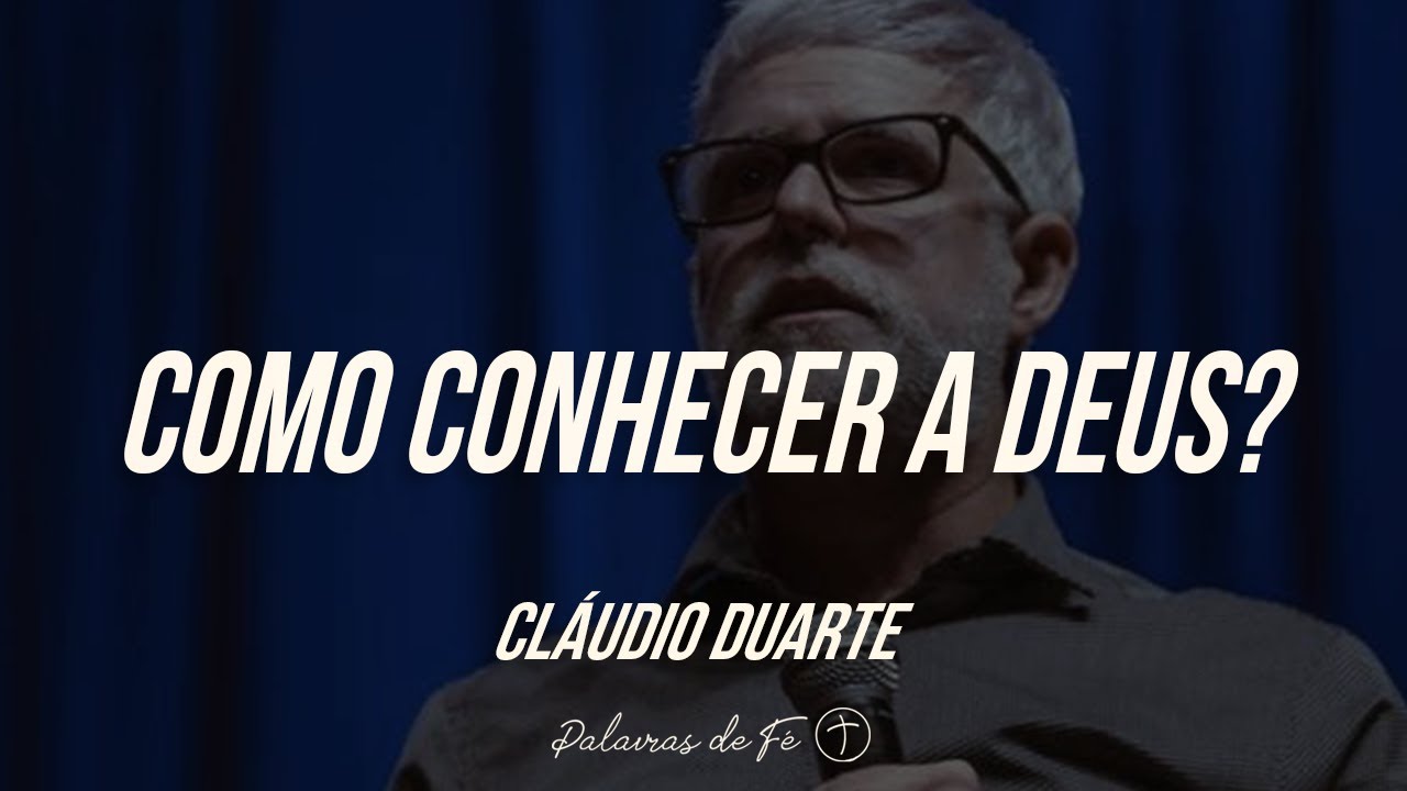 Pastor Cláudio Duarte - Como Conhecer a Deus? | Palavras de Fé