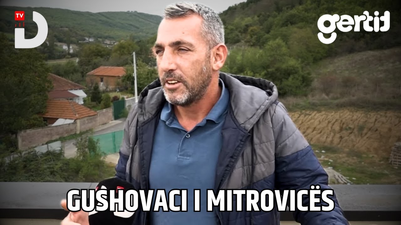 Gushovaci i Mitrovicës | Fshati Jonë | DTV Media