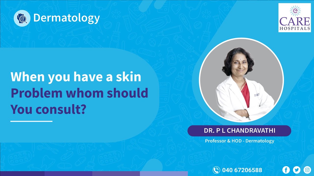 When you have a skin problem whom should you consult? | Dr. P L Chandravathi | CARE Hospitals,