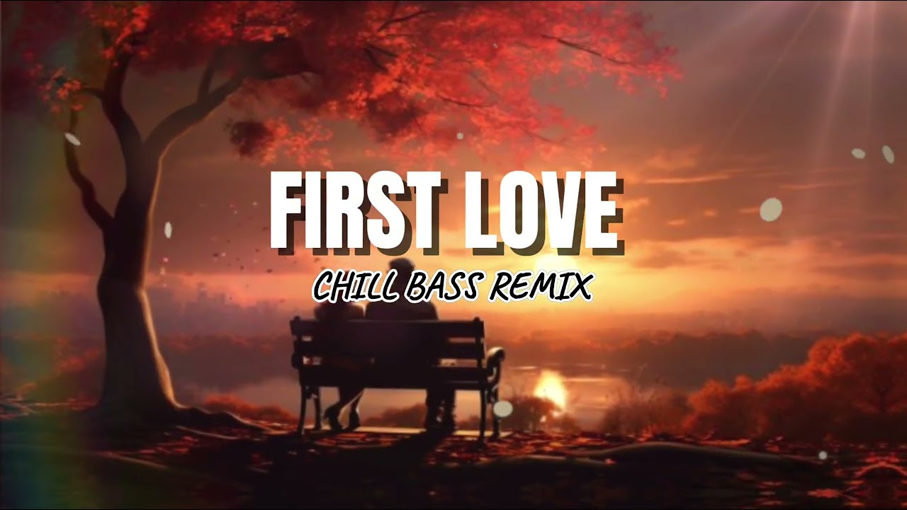 FIRST LOVE -REPABLIKAN CHILL BASS REMIX DJ MAC REMIX 