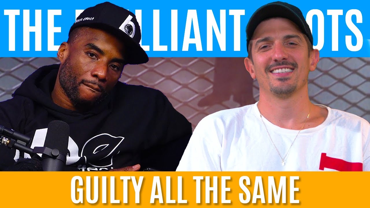 Guilty All The Same | Brilliant Idiots with Charlamagne Tha God and Andrew Schulz