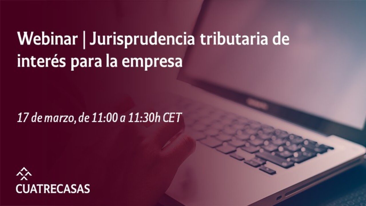 Webinar | Jurisprudencia tributaria de interés para la empresa