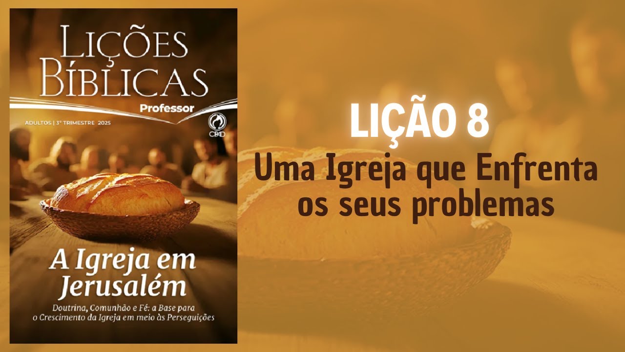 Escola Bíblica Dominical / Lição 8 - Uma Igreja que Enfrenta os seus problemas