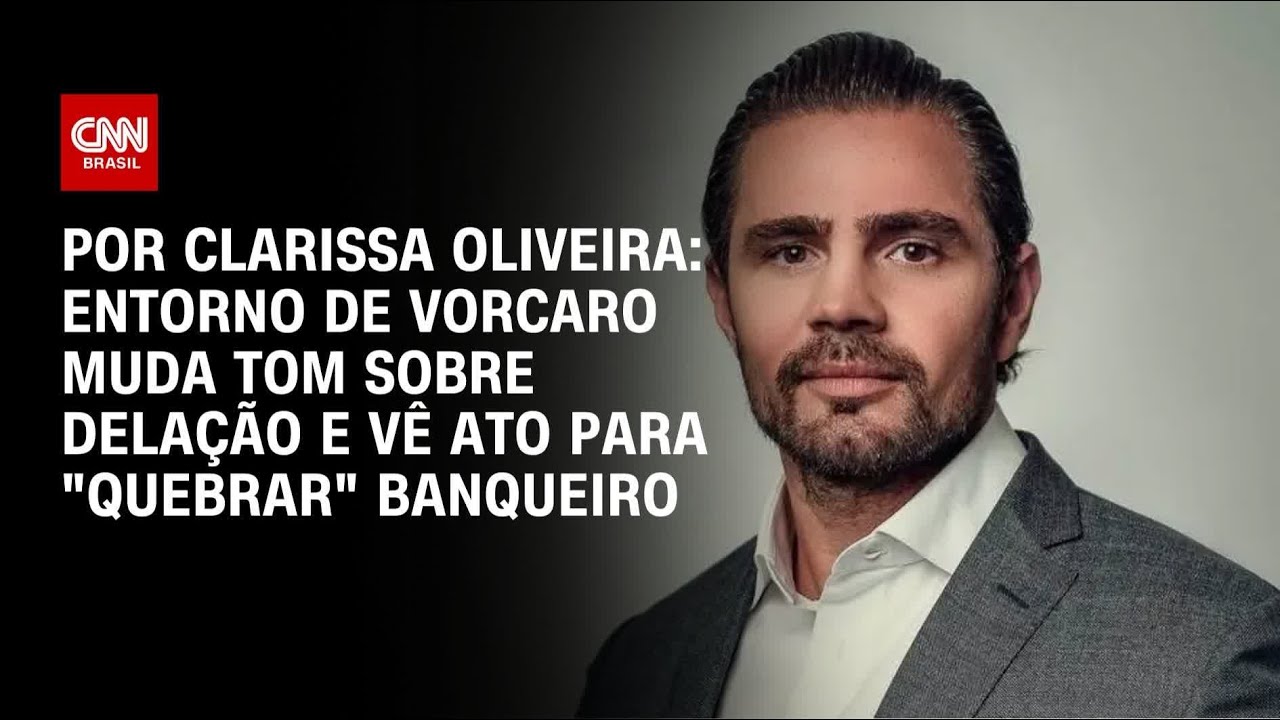 Entorno de Vorcaro muda tom sobre delação e vê ato para 