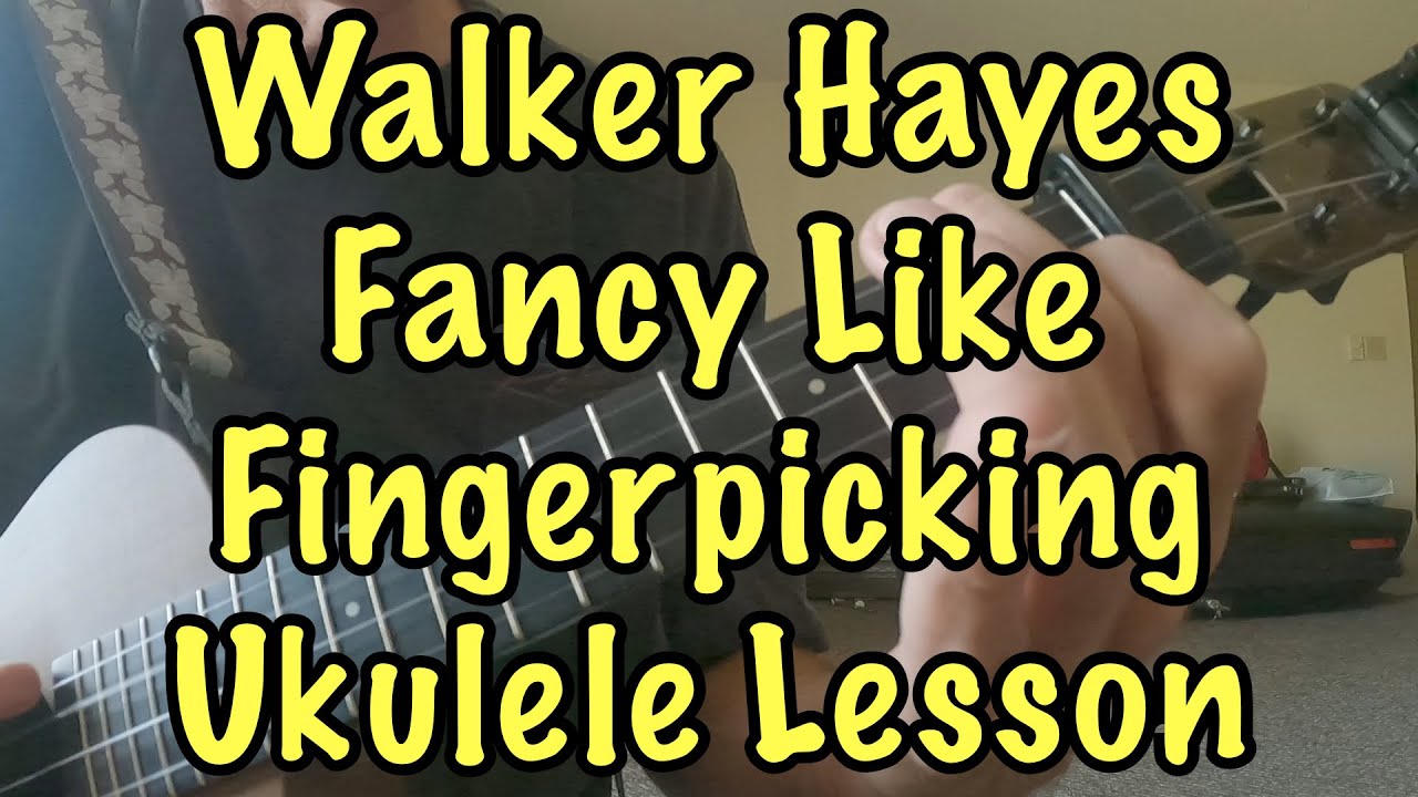 Walker Hayes - Fancy Like Fingerpicking Ukulele Lesson