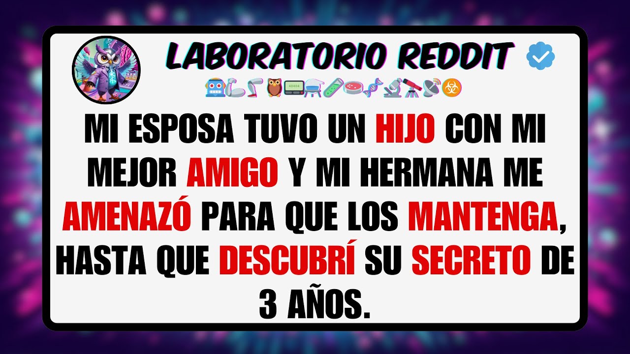 Mi ESPOSA Tuvo un HIJO con mi Mejor AMIGO y mi Hermana me AMENAZÓ Para que los MANTENGA, Hasta ...