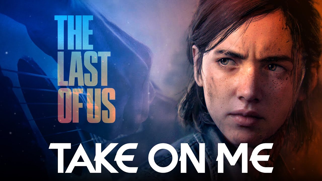 The Last Of Us - Take on me | EPIC VERSION