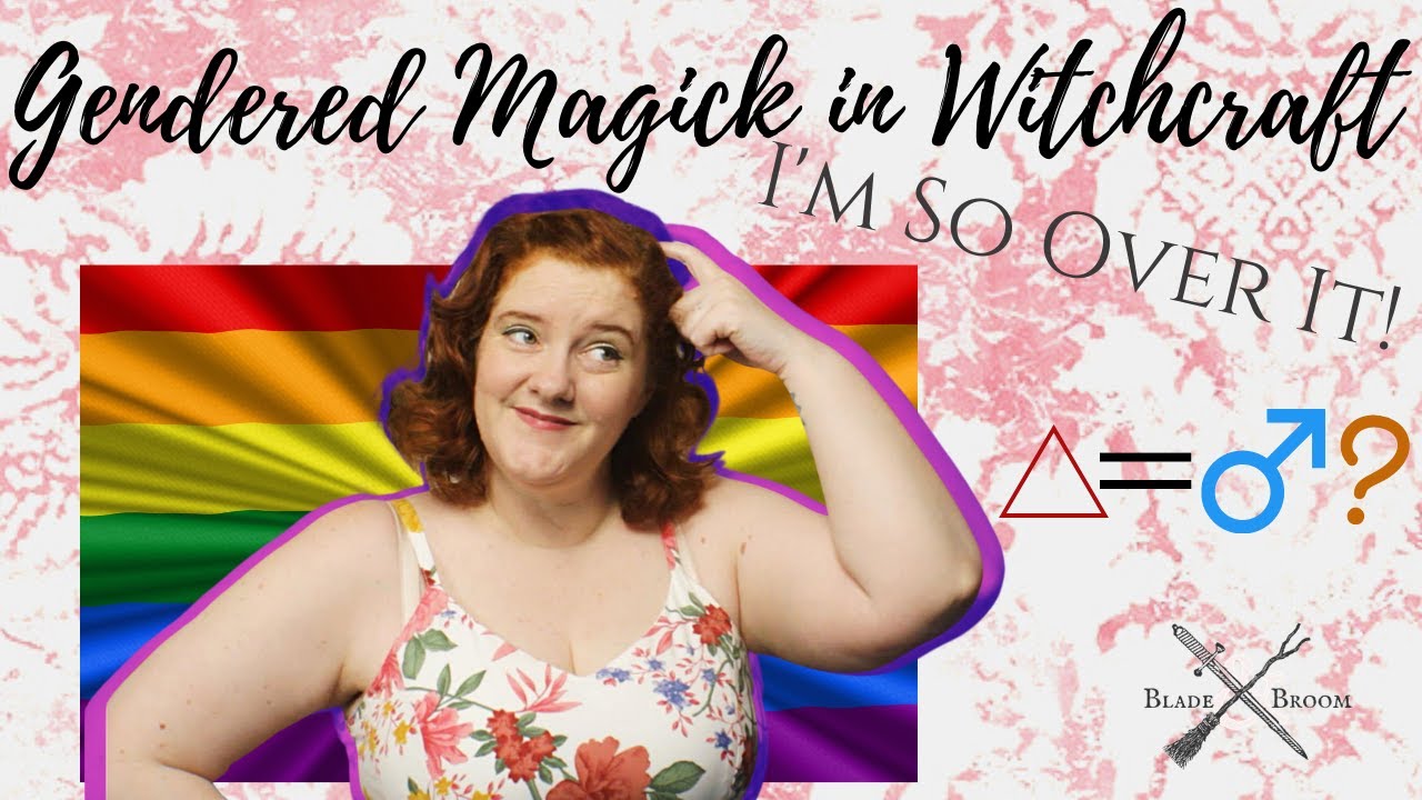 Gendered Magick in Witchcraft ... I'm so over it!