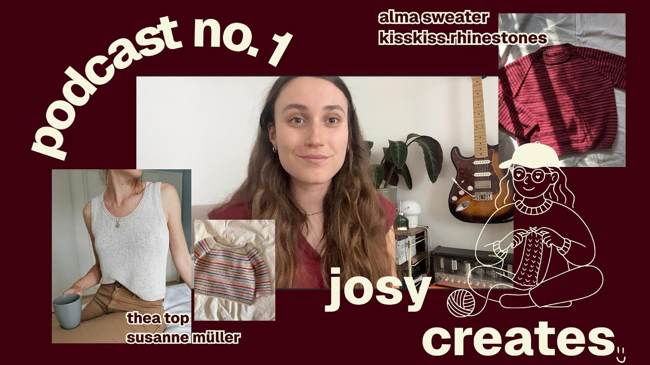 podcast tricot no.1⎮premières chaussettes, alma sweater, frankie sweater & achats⎮ josy creates