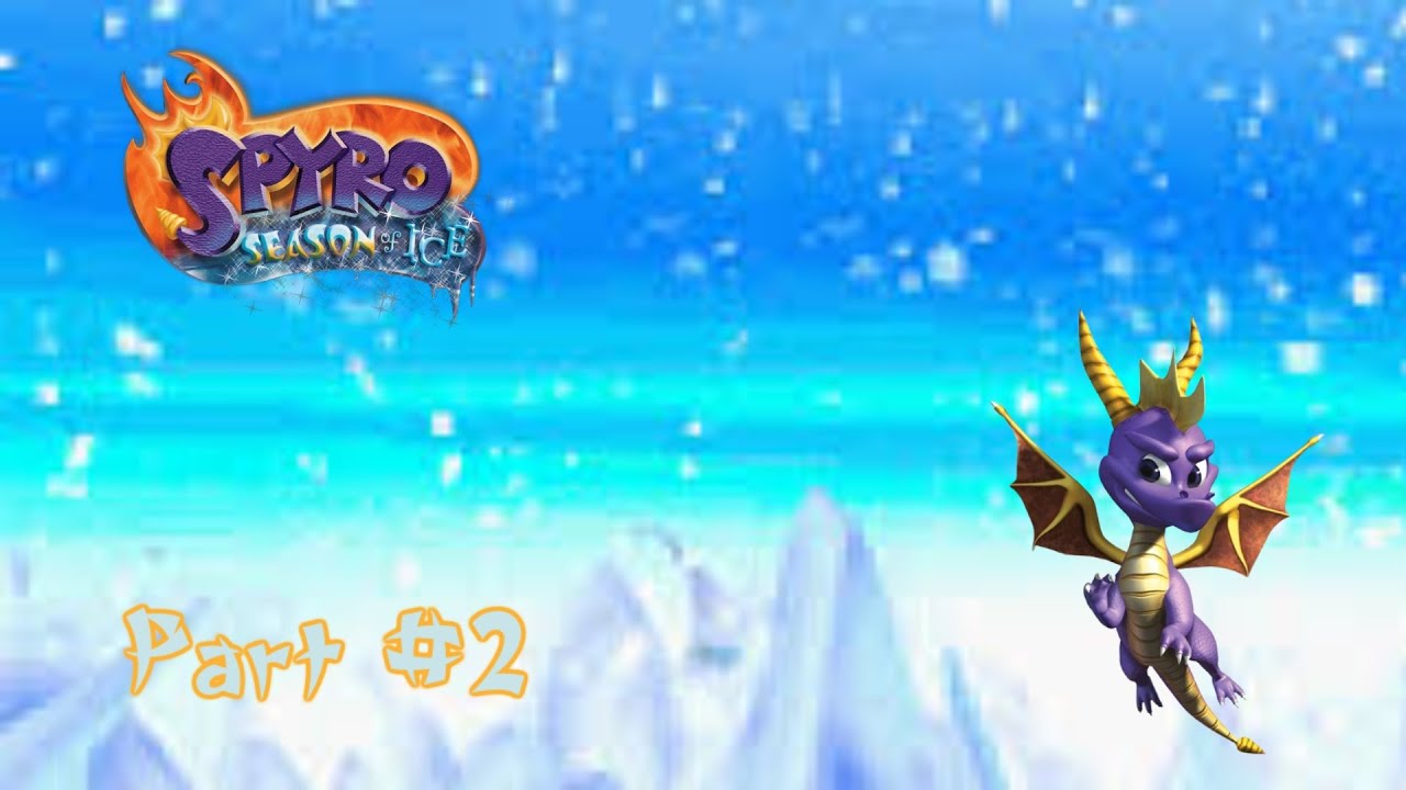 Let's Play Spyro: Season Of Ice - Part #2.) Flaming Cacti