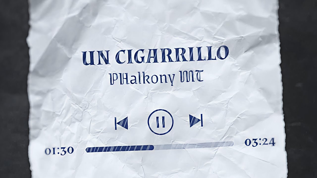 Un cigarrillo (Visualizer) - PHalkony MT 