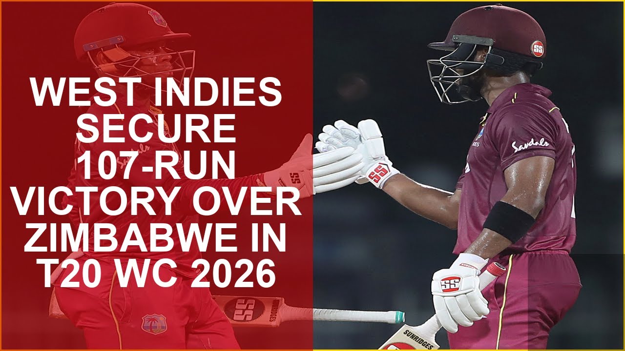 WEST INDIES SECURE 107-RUN VICTORY OVER ZIMBABWE IN T20 WC 2026